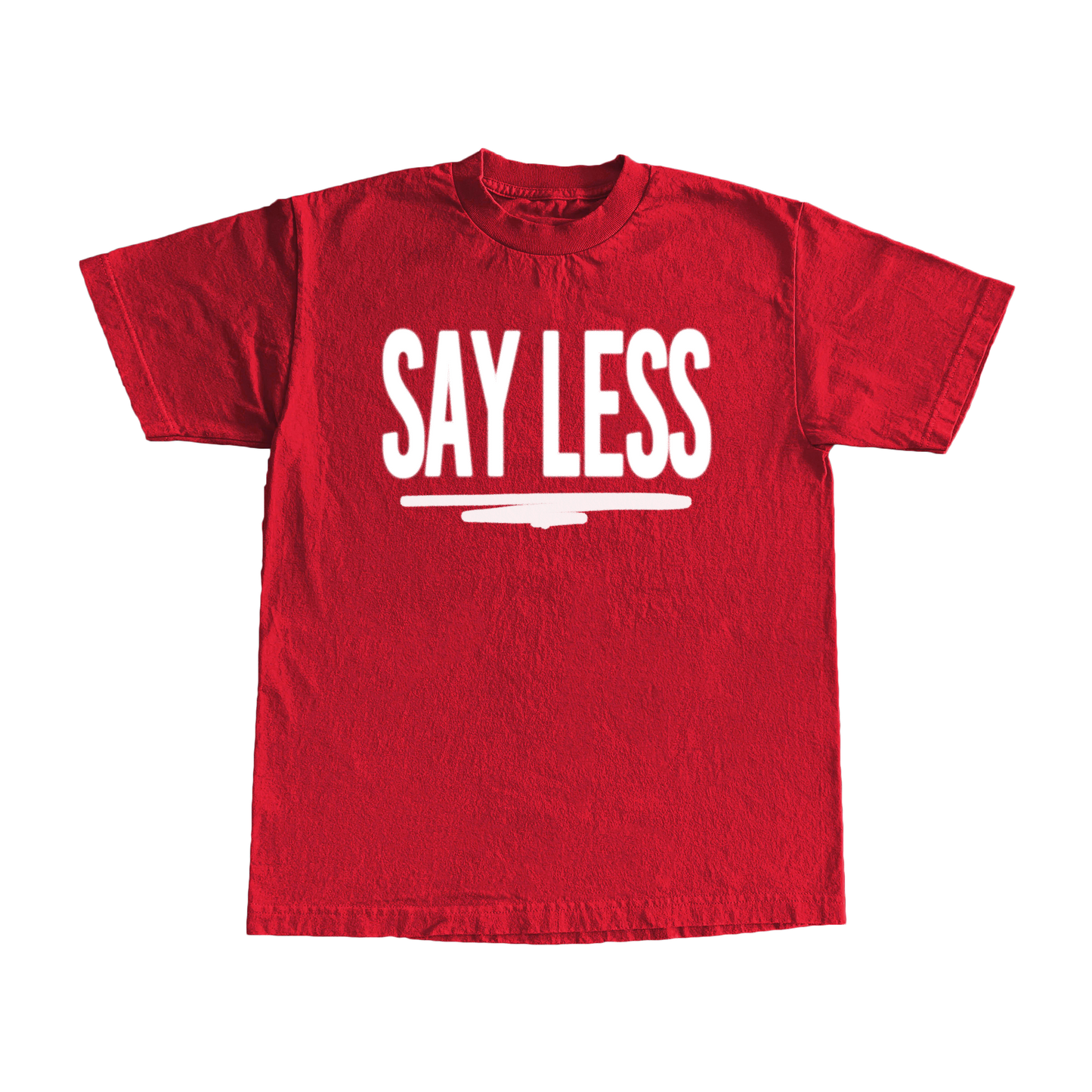 'SAY LESS' T-SHIRT